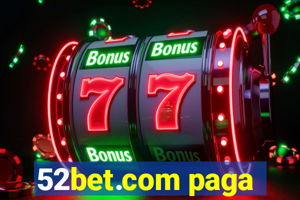 52bet.com paga